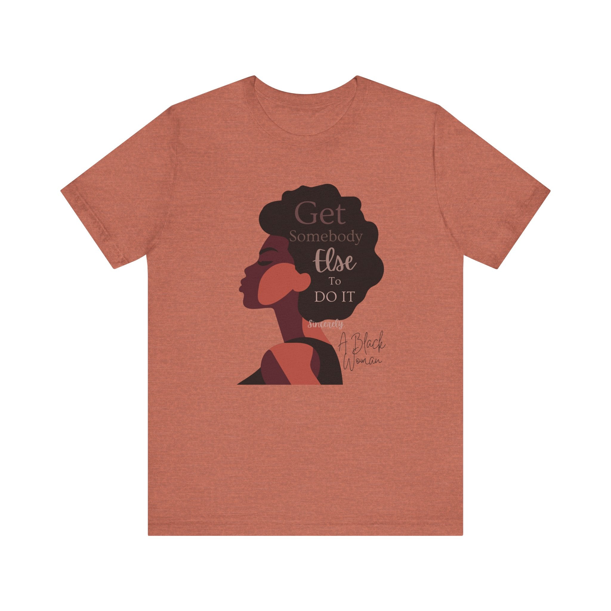 T-Shirt - Get Somebody Else to Do It Unisex Jersey Short Sleeve Tee