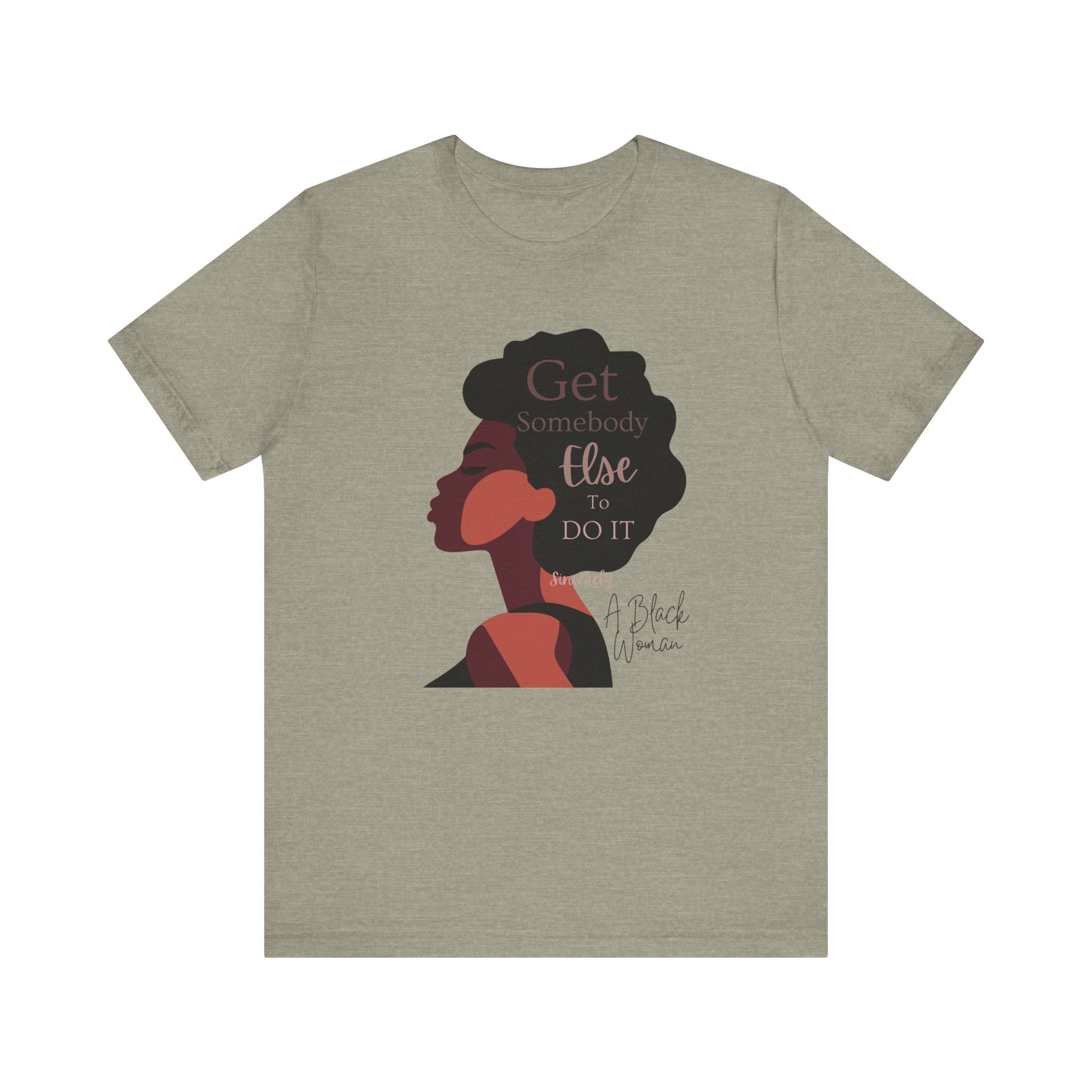 T-Shirt - Get Somebody Else to Do It Unisex Jersey Short Sleeve Tee