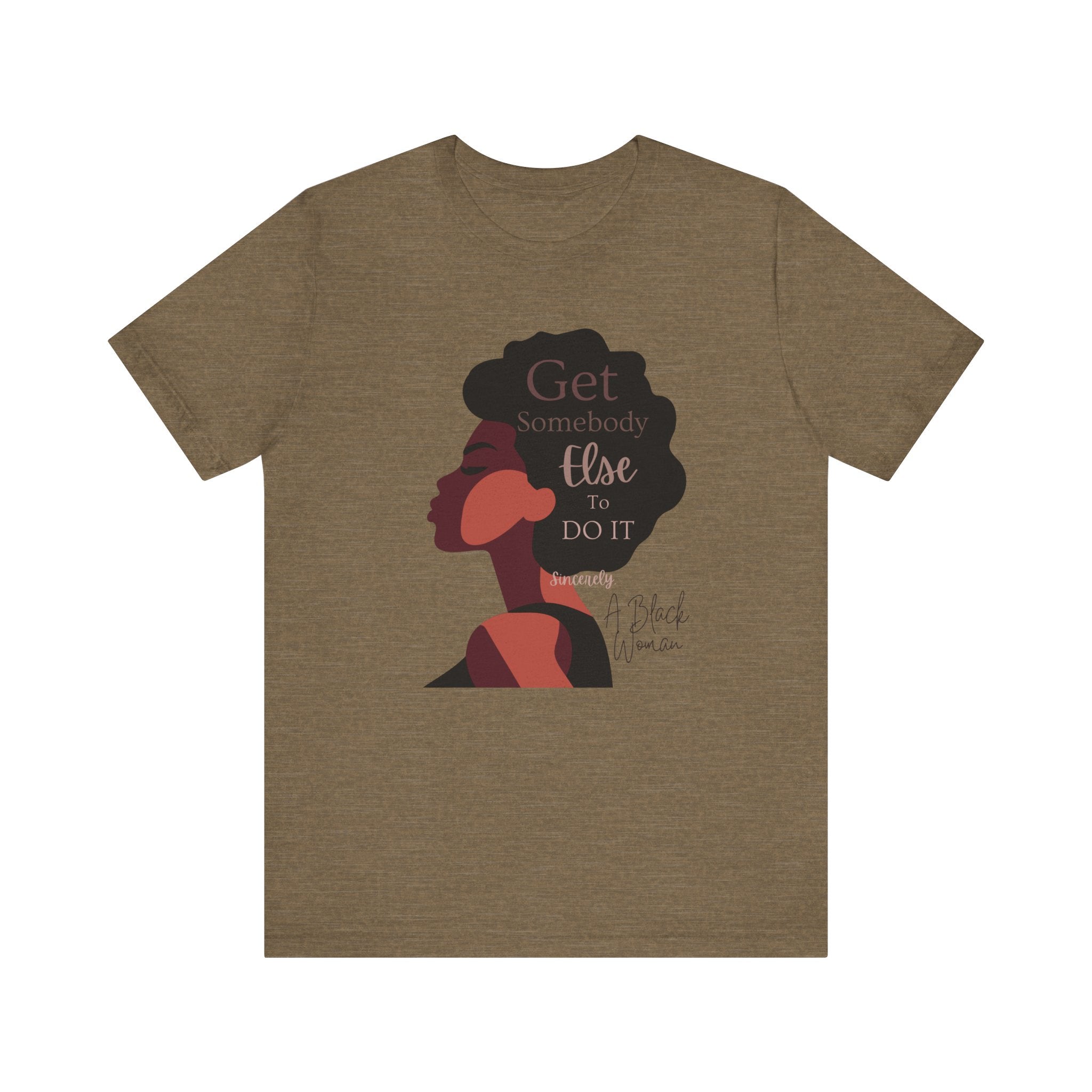 T-Shirt - Get Somebody Else to Do It Unisex Jersey Short Sleeve Tee