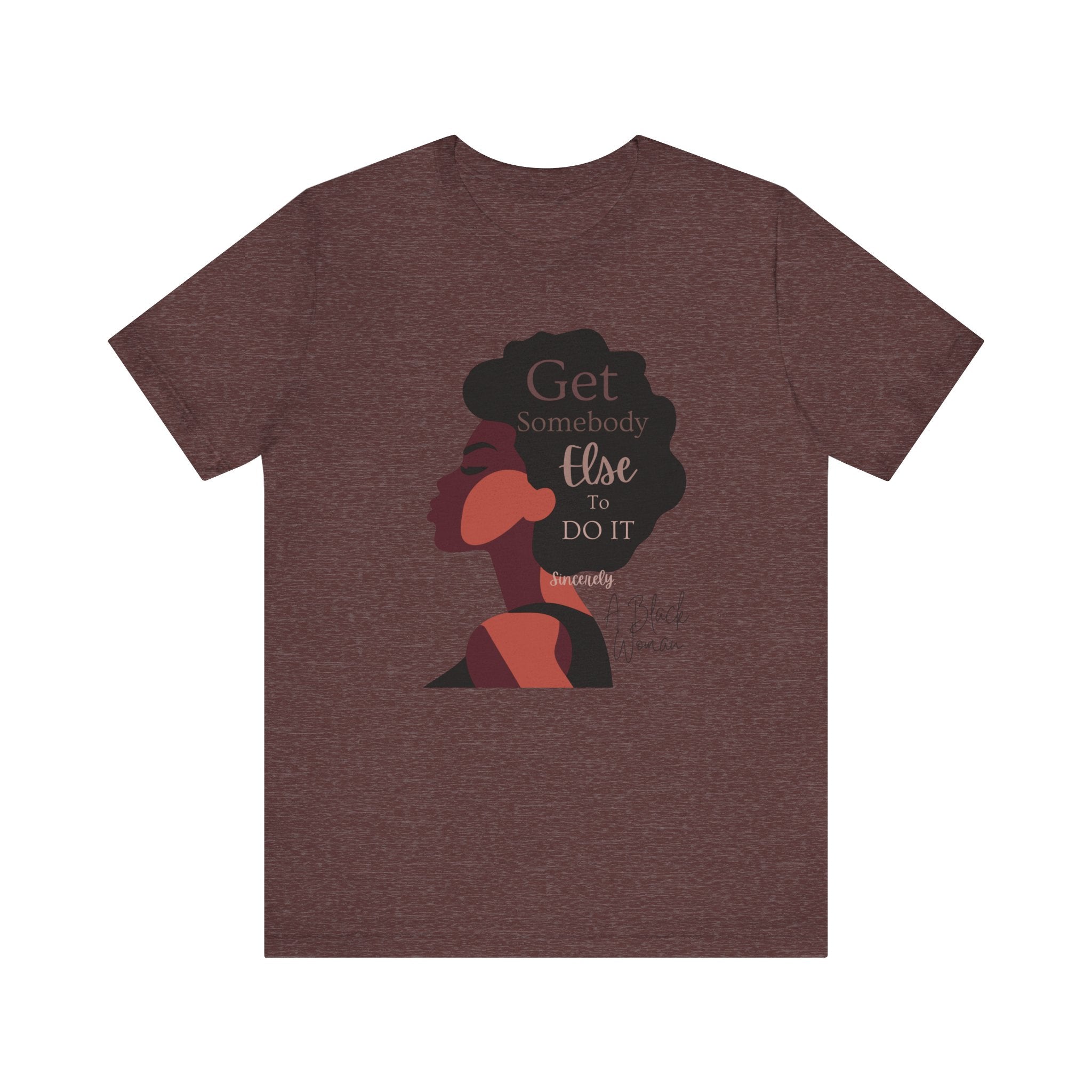 T-Shirt - Get Somebody Else to Do It Unisex Jersey Short Sleeve Tee